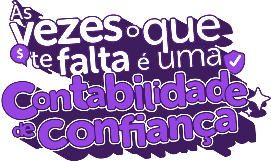 Às vezes o que te falta é uma contabilidade de confiança!