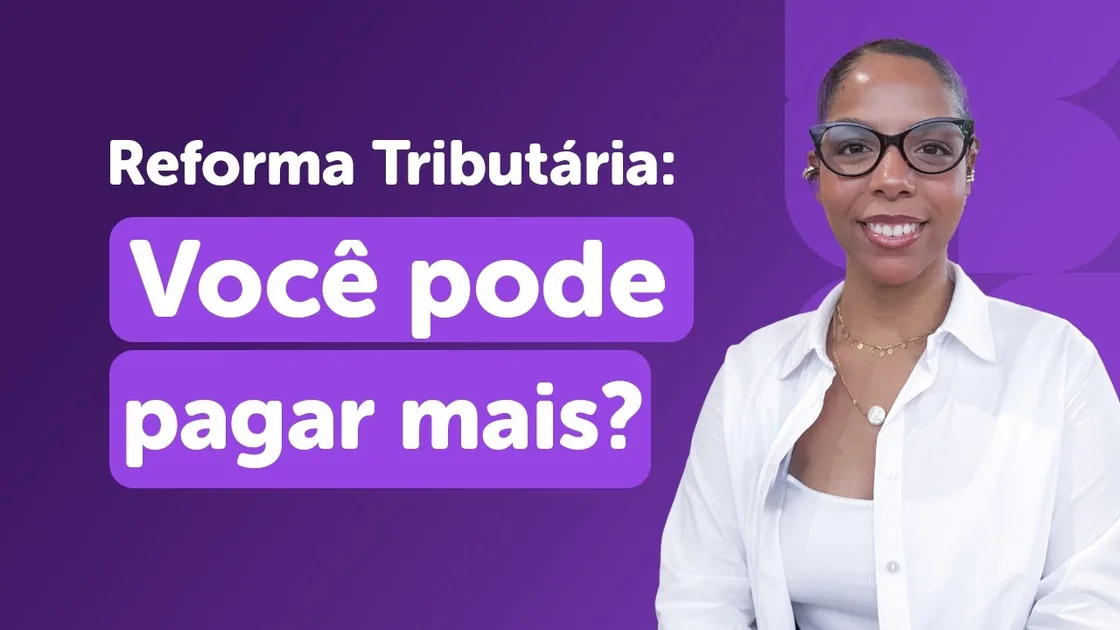 Reforma Tributária: impostos, mudanças e prazos. Entenda agora